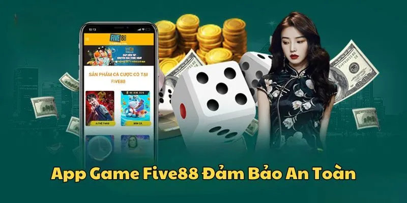 Five88 là ứng dụng an toàn cho người chơi